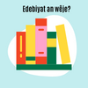 Edebiyat an wêje?