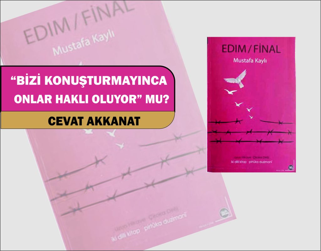 “Bizi konuşturmayınca onlar haklı oluyor” mu?